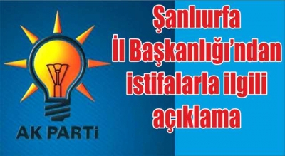 AK Parti Şanlıurfa İl Başkanlığından Açıklama 