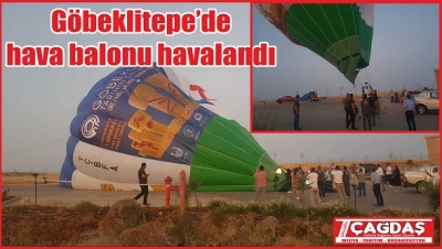 Göbeklitepe'de ilk hava balonu havalandı