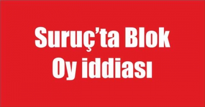 Suruç’ta blok oy iddiası
